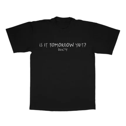 Is it Tomorrow Yet? T-shirt